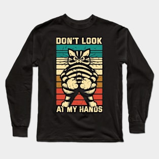 Don't Look At My Hands // Funny Cat Vintage Design Long Sleeve T-Shirt